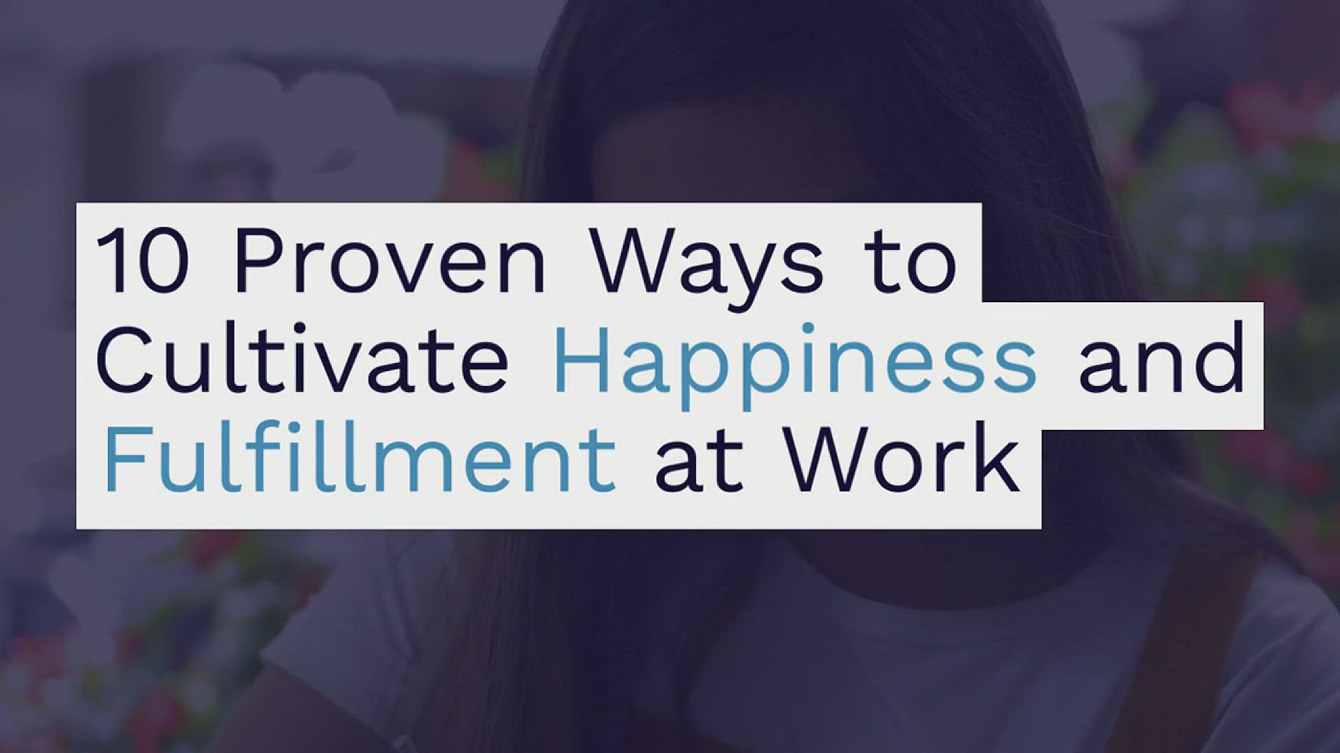 'Video thumbnail for How To Feel Happier At Work – 10 Ways To Completely Shift Your Mindset'