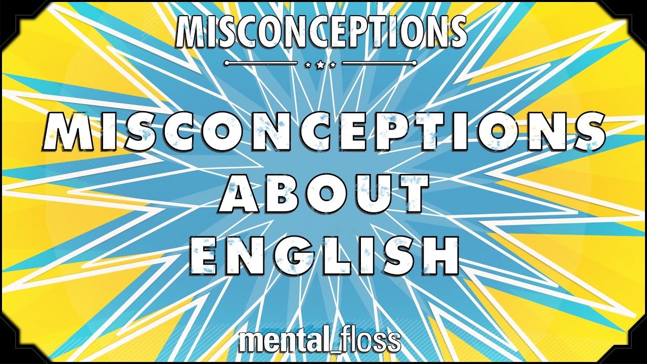 'Video thumbnail for Misconceptions about English - mental_floss on YouTube (Ep. 26)'