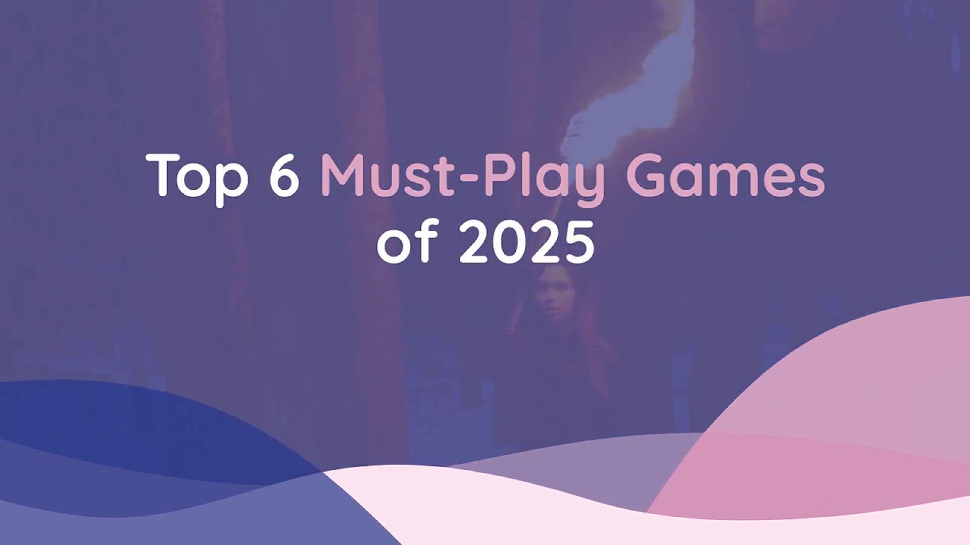 Video thumbnail for Top 6 must-play games of 2025