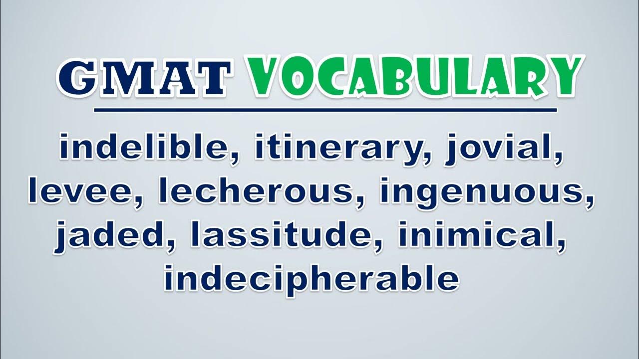 'Video thumbnail for GMAT Vocabulary: Indelible, Itinerary, Jovial, Levee, Lecherous, Ingenuous, Jaded, Lassitude'