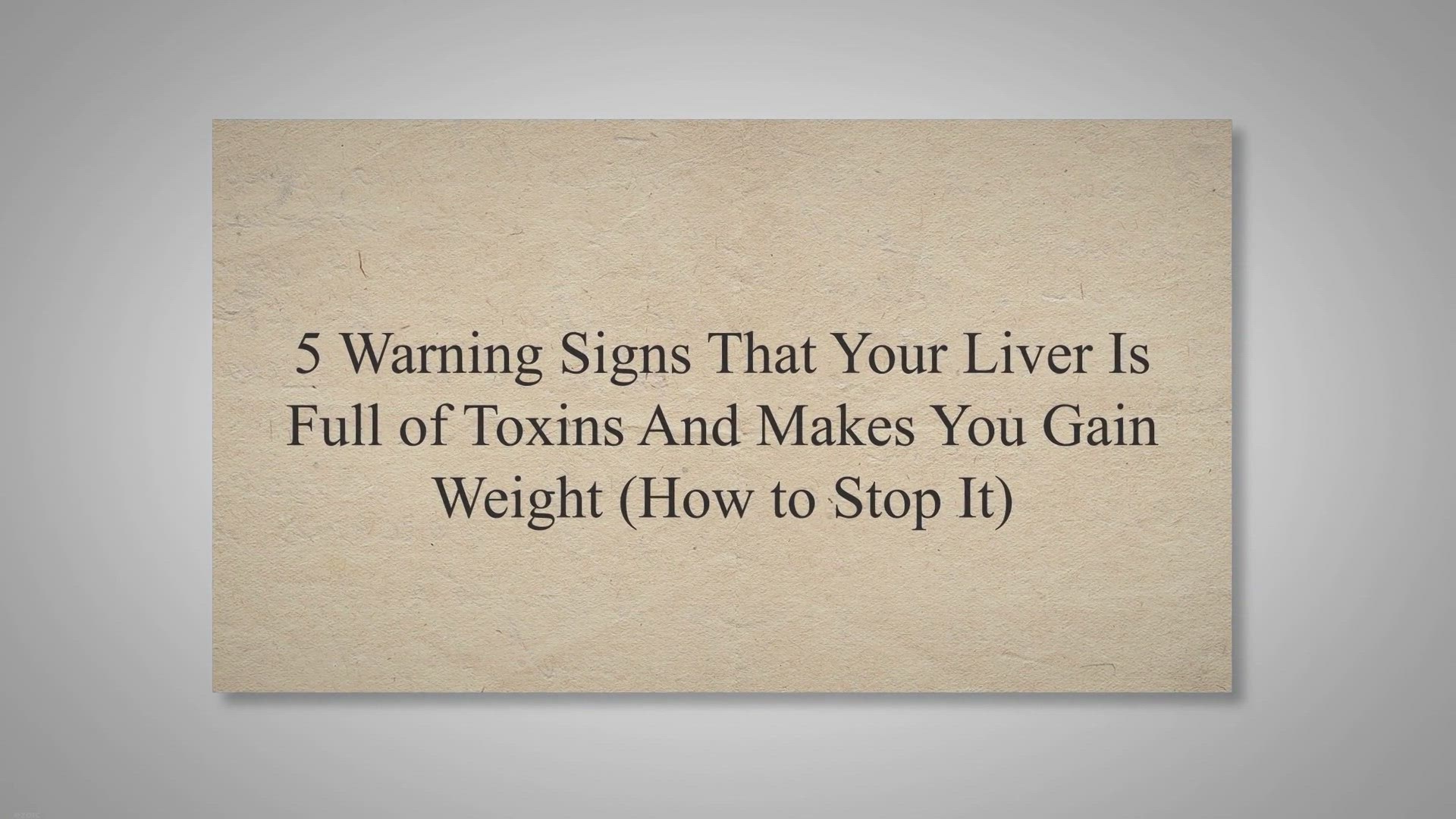 video of: 5 Warning Signs That Your Liver Is Full of Toxins And Makes You Gain Weight (How to Stop It)