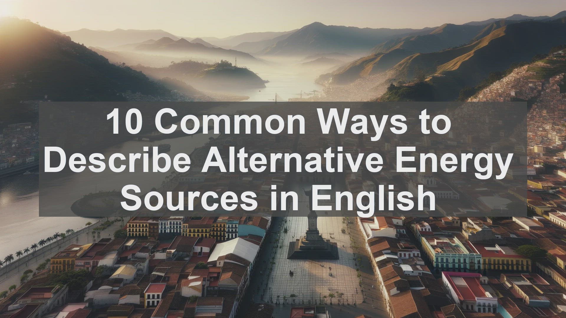 'Video thumbnail for 10 Common Ways to Describe Alternative Energy Sources in English '