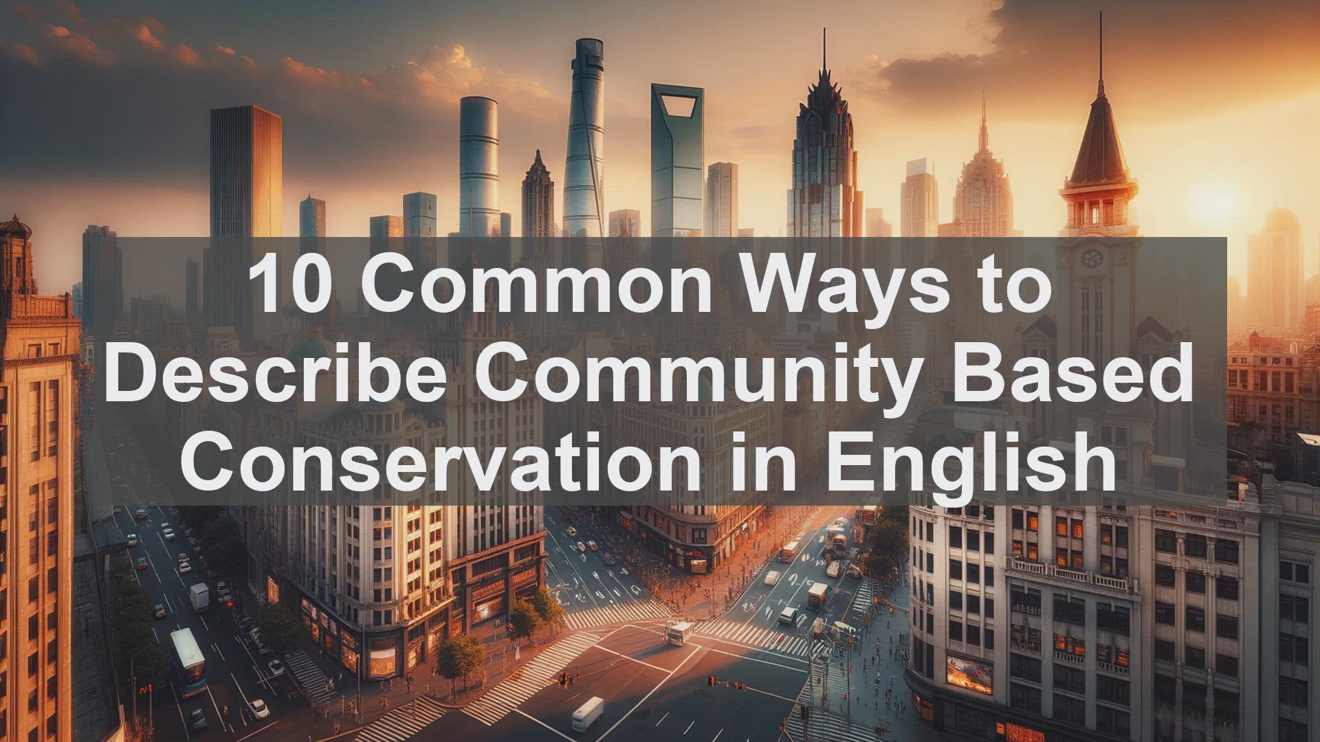 'Video thumbnail for 10 Common Ways to Describe Community Based Conservation in English '