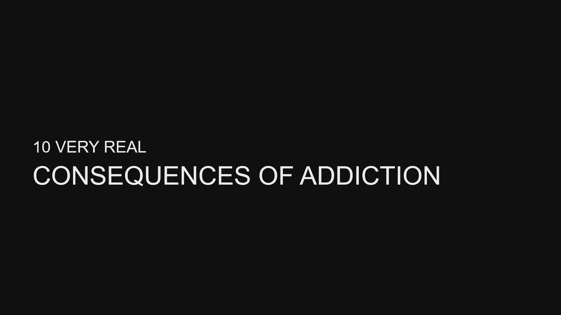 'Video thumbnail for 10 Very Real Consequences Of Addiction'
