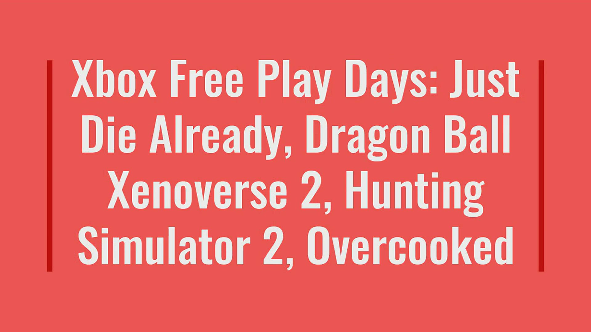 Xbox Free Play Days: Just Die Already, Dragon Ball Xenoverse 2, Hunting  Simulator 2, Overcooked 
