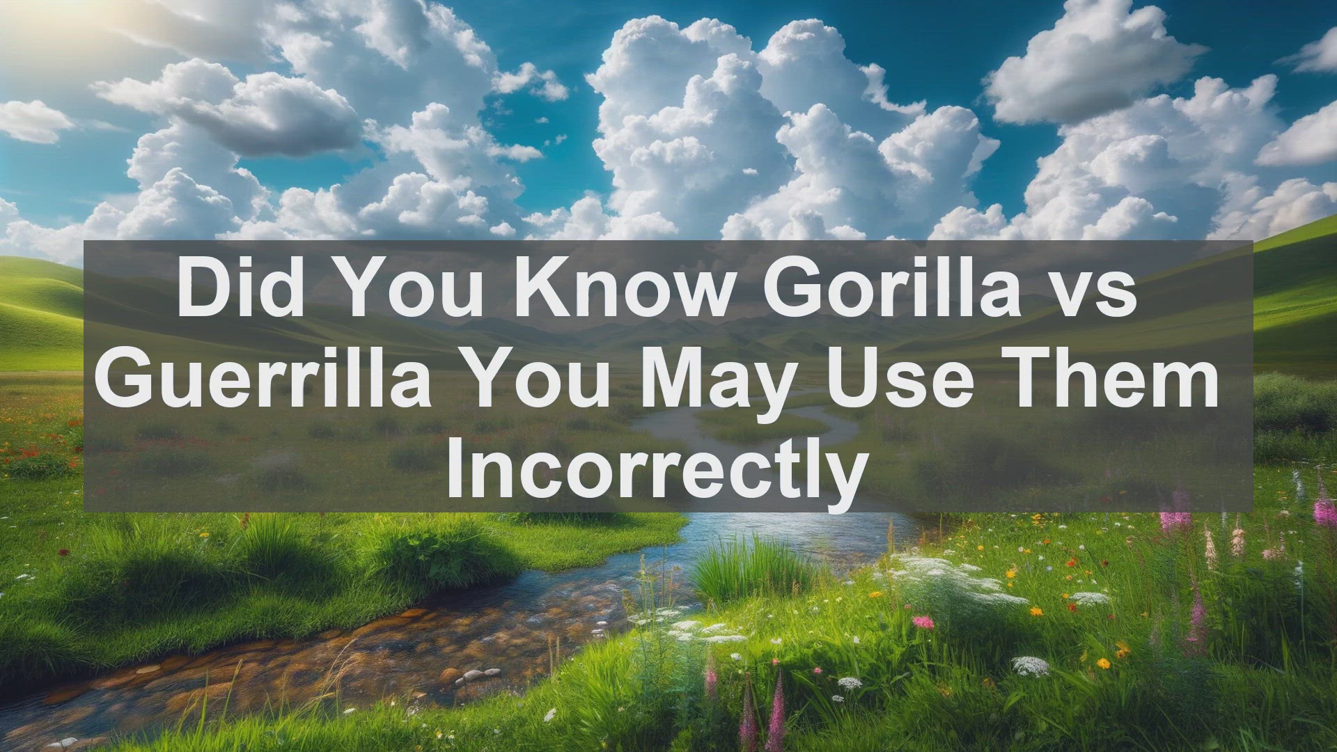 'Video thumbnail for Did You Know Gorilla vs Guerrilla You May Use Them Incorrectly '
