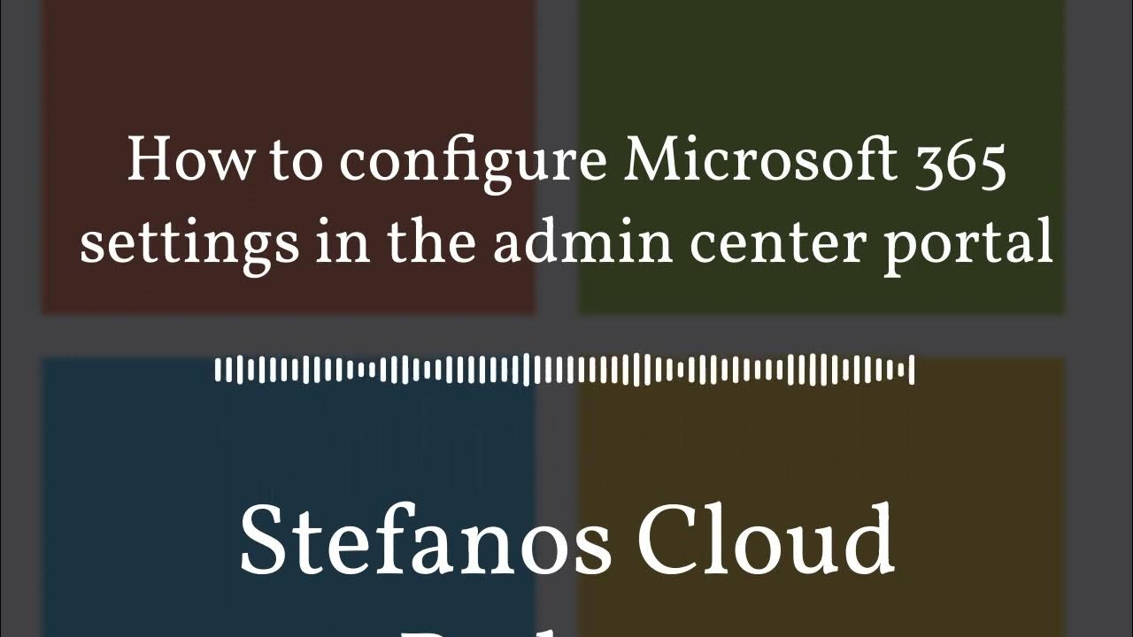 'Video thumbnail for Stefanos Cloud Podcast - How to configure Microsoft 365 settings in the admin center portal'