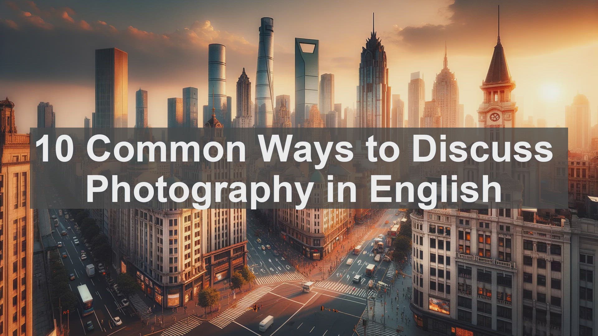 'Video thumbnail for 10 Common Ways to Discuss Photography in English '