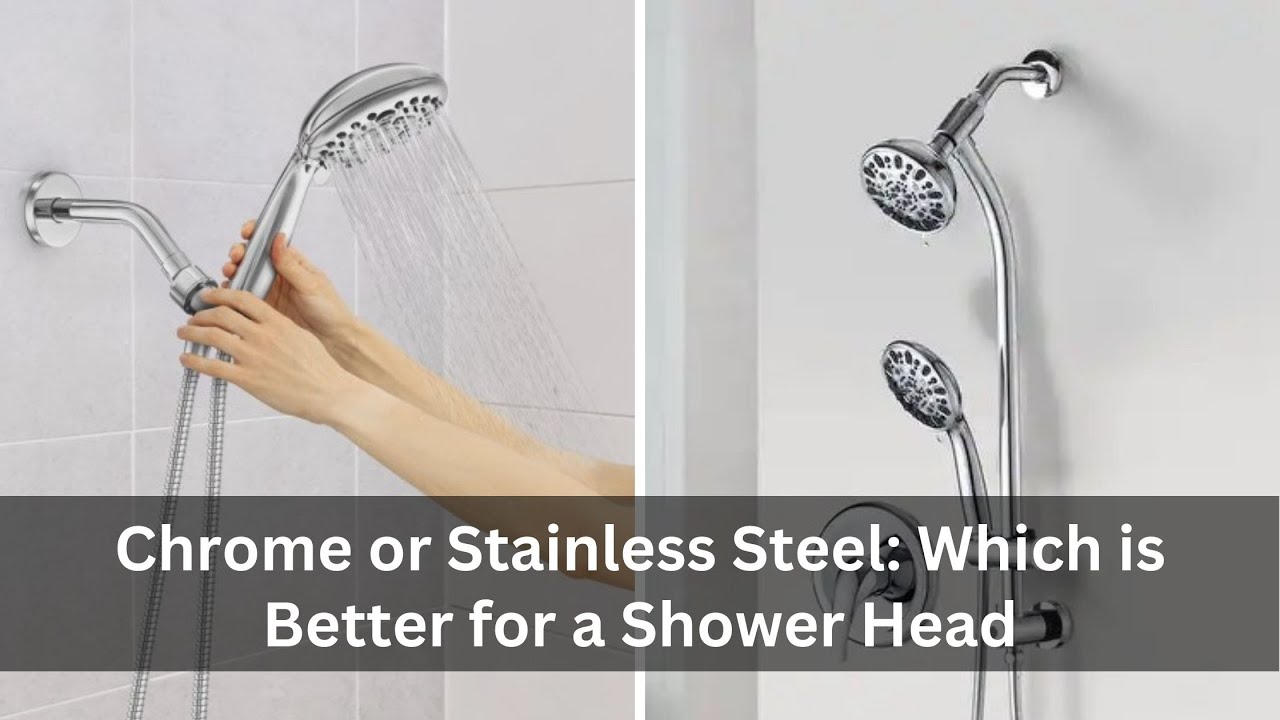 'Video thumbnail for Chrome or Stainless Steel: Which is Better for a Shower Head'