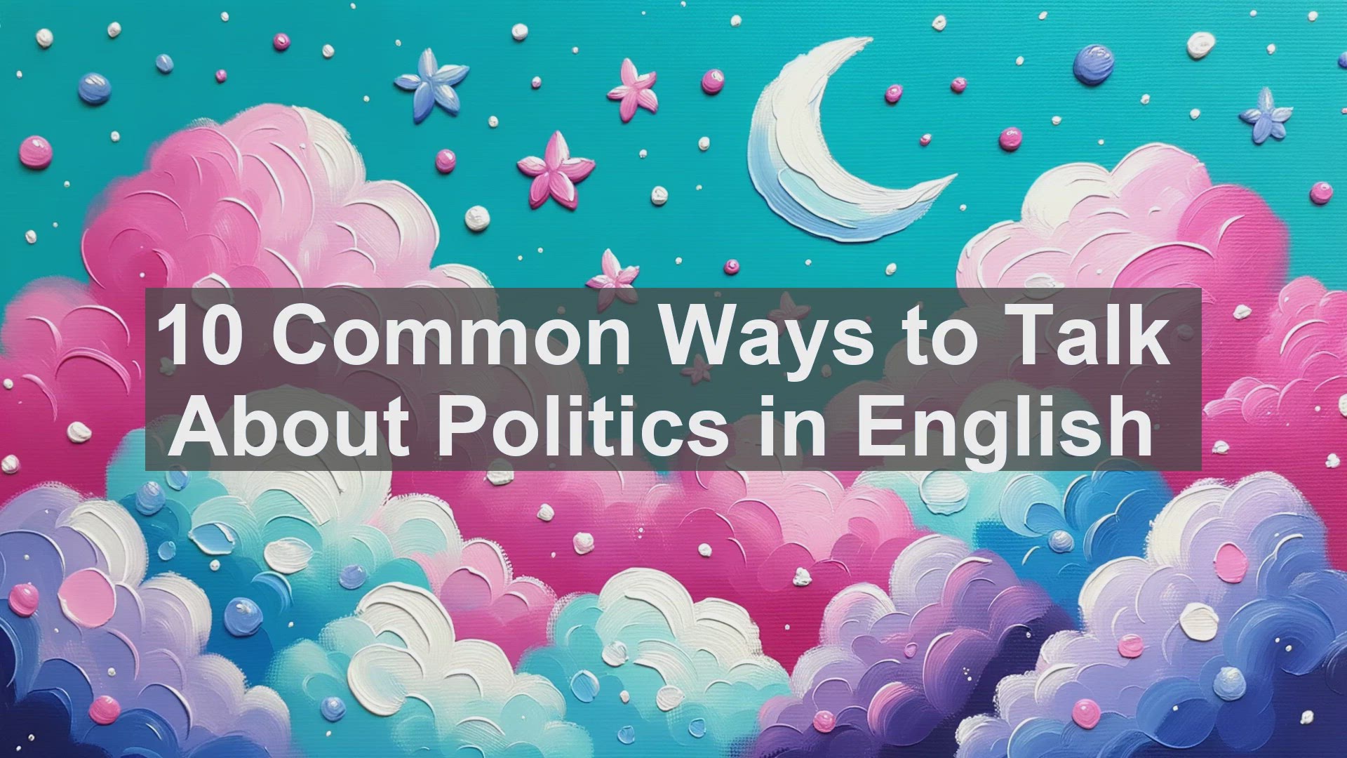 'Video thumbnail for 10 Common Ways to Talk About Politics in English '