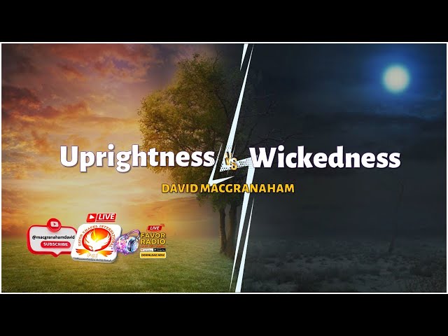 Video thumbnail for UPRIGHTNESS VS. WICKEDNESSS