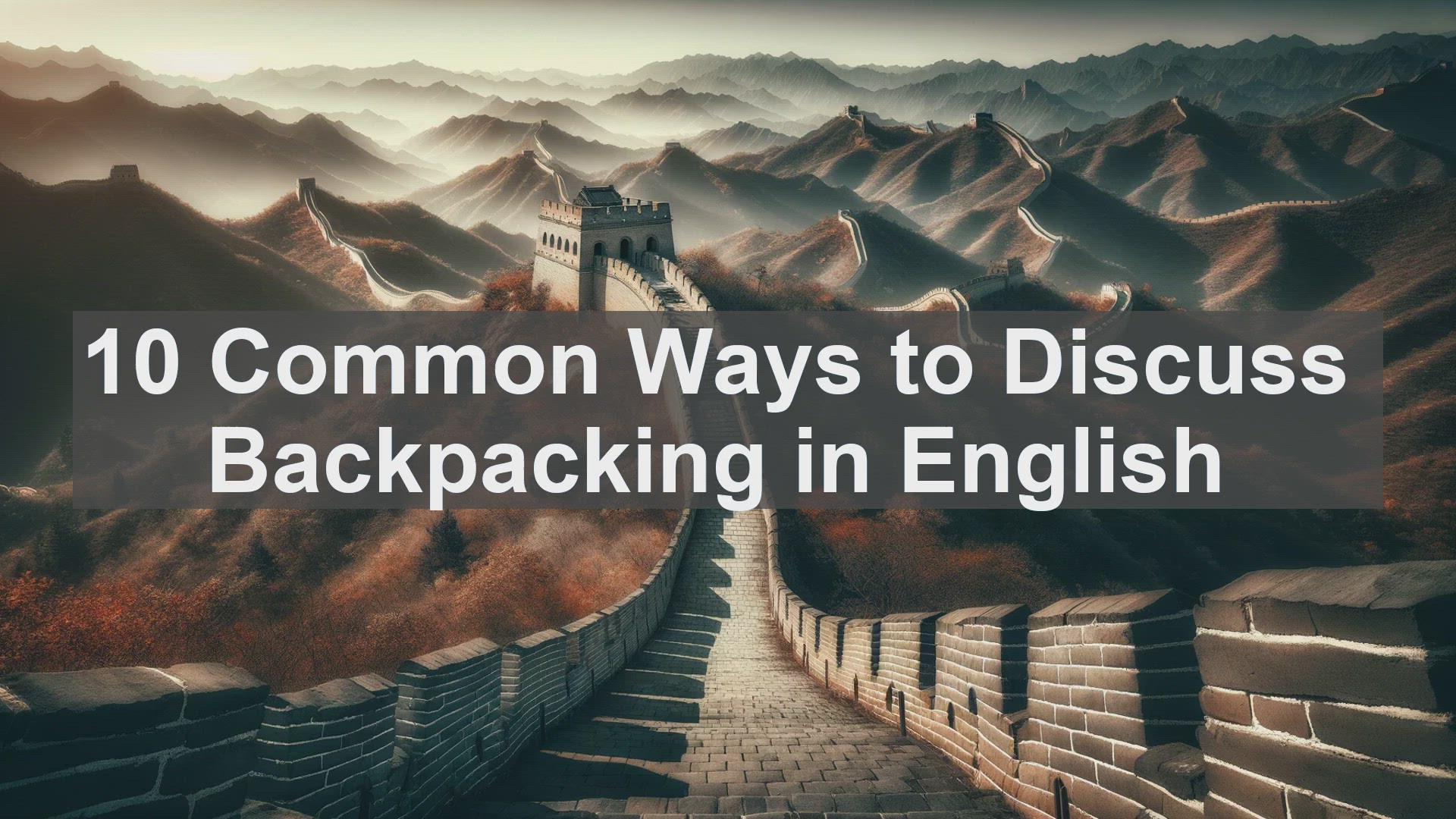 'Video thumbnail for 10 Common Ways to Discuss Backpacking in English '