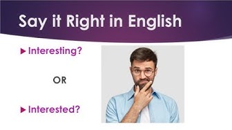 'Video thumbnail for How to Learn English:  Interesting vs. Interested'