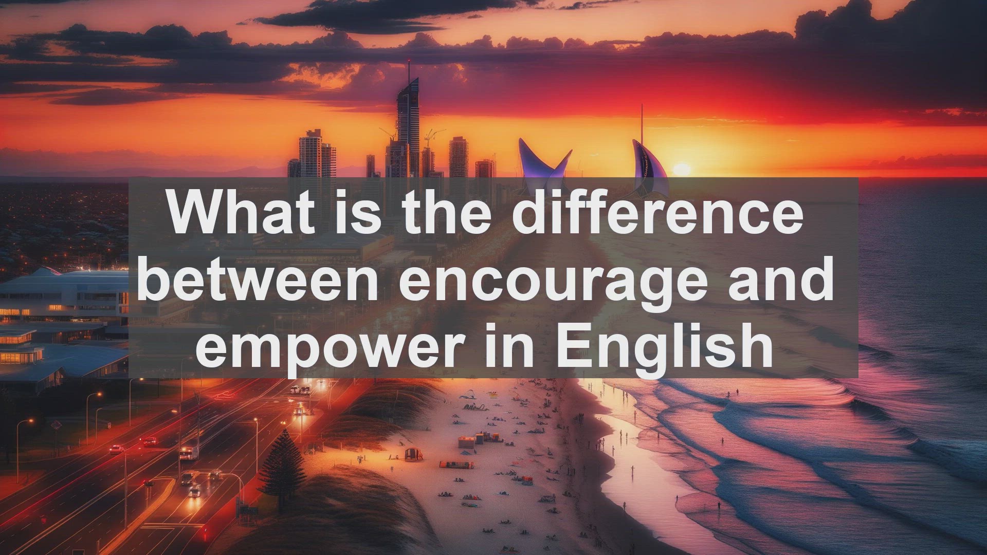 'Video thumbnail for What is the difference between encourage and empower in English?'