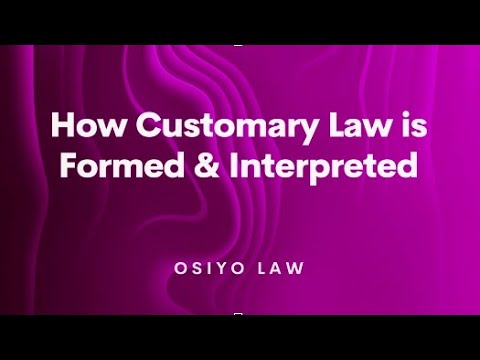 'Video thumbnail for How Customary Law is Formed & Interpreted'