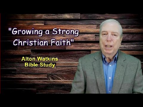 Video thumbnail for Growing a Strong Christian Faith -- Pastor Al Watkins