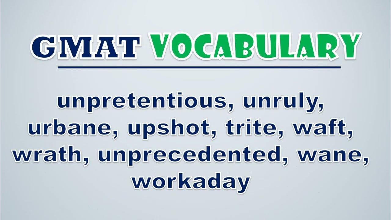 'Video thumbnail for GMAT Vocabulary: Unpretentious, Unruly, Urbane, Upshot, Trite, Waft, Wrath, Unprecedented, Wane'