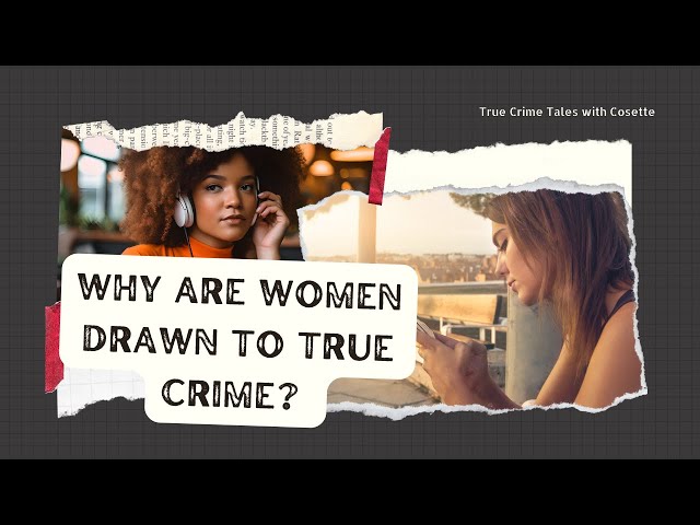 Video thumbnail for Unravelling the Obsession: Women's Intrigue with True Crime
