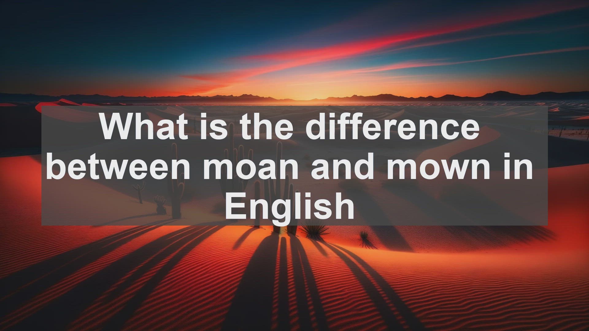 'Video thumbnail for What is the difference between moan and mown in English?'