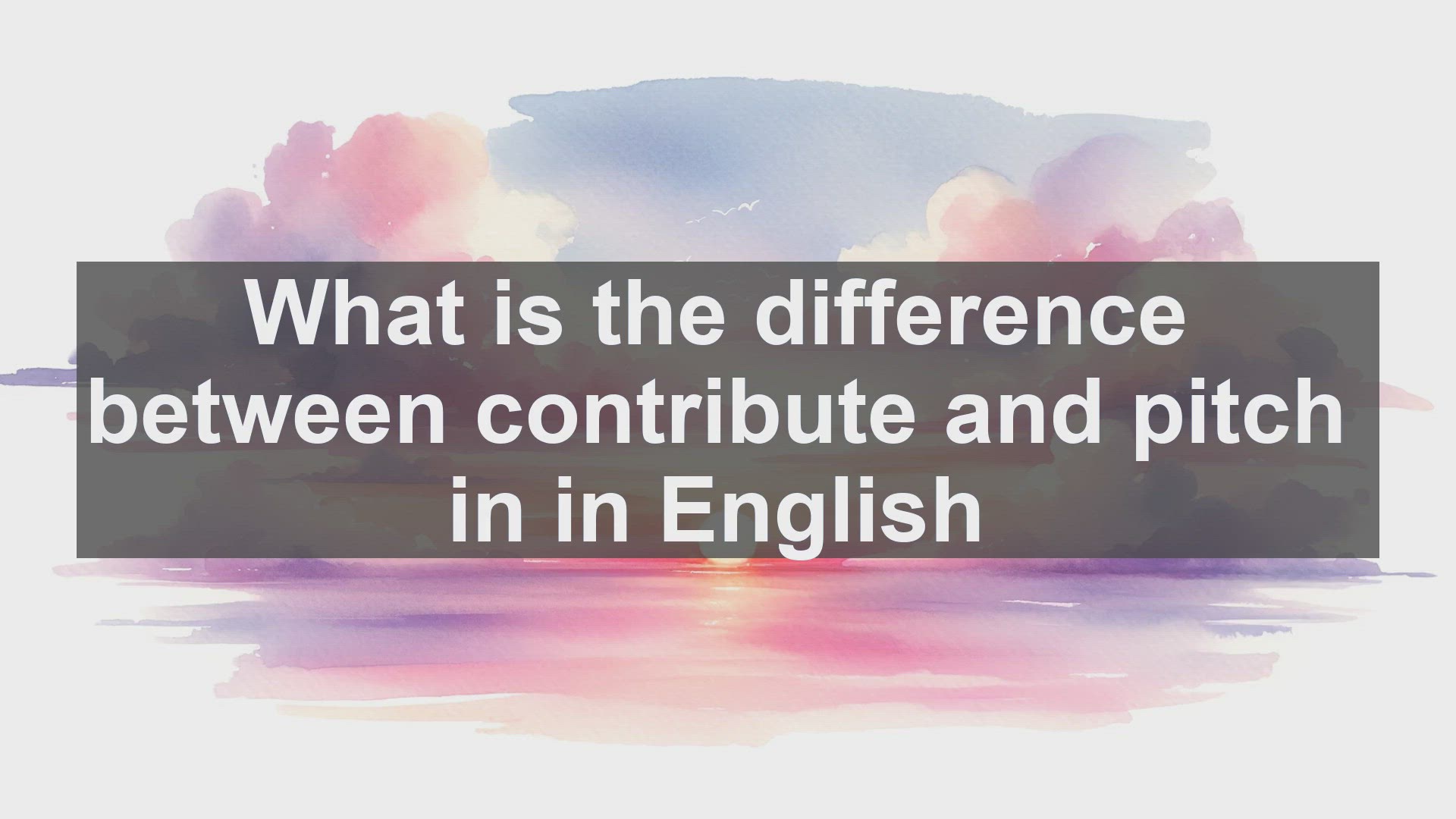 'Video thumbnail for What is the difference between contribute and pitch in in English?'