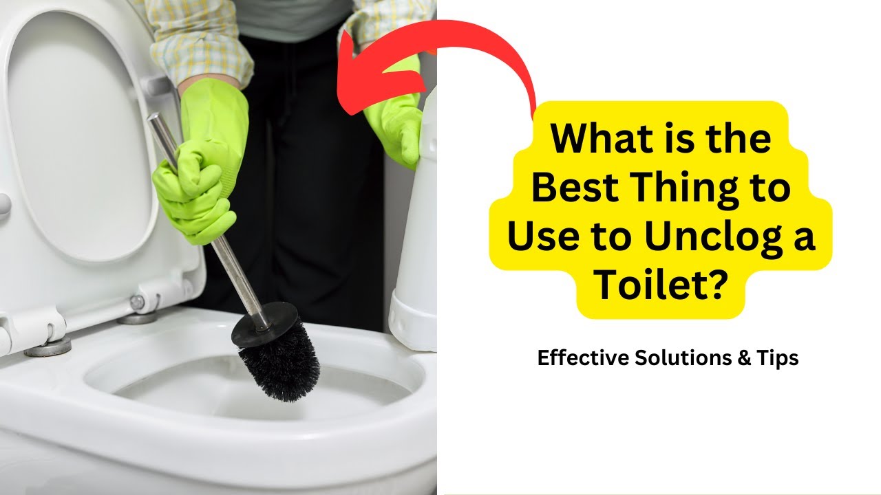 'Video thumbnail for What is the Best Thing to Use to Unclog a Toilet? | Effective Solutions & Tips'