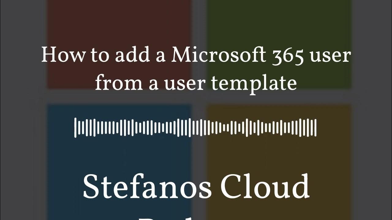 'Video thumbnail for Stefanos Cloud Podcast - How to add a Microsoft 365 user from a user template'