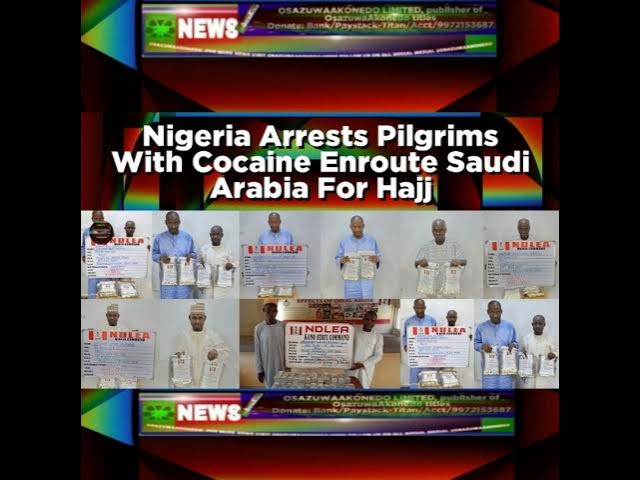 'Video thumbnail for Nigeria Arrests Pilgrims With Cocaine Enroute Saudi Arabia For Hajj'