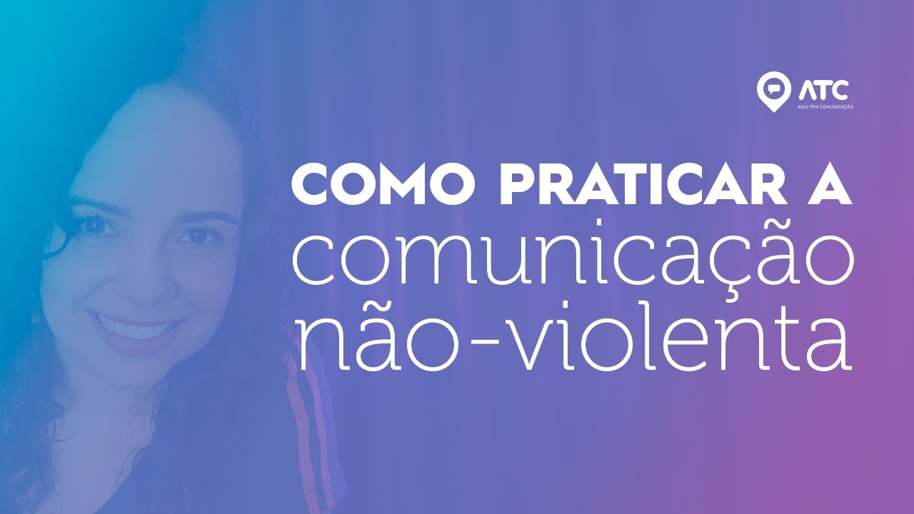 'Video thumbnail for PRATICAR A COMUNICAÇÃO NÃO VIOLENTA NO DIA A DIA | Como cultivar relacionamentos saudáveis'