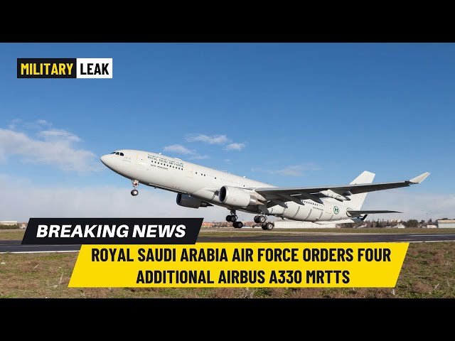 'Video thumbnail for Royal Saudi Arabia Air Force Orders Four Additional Airbus A330 Multi Role Tanker Transports'