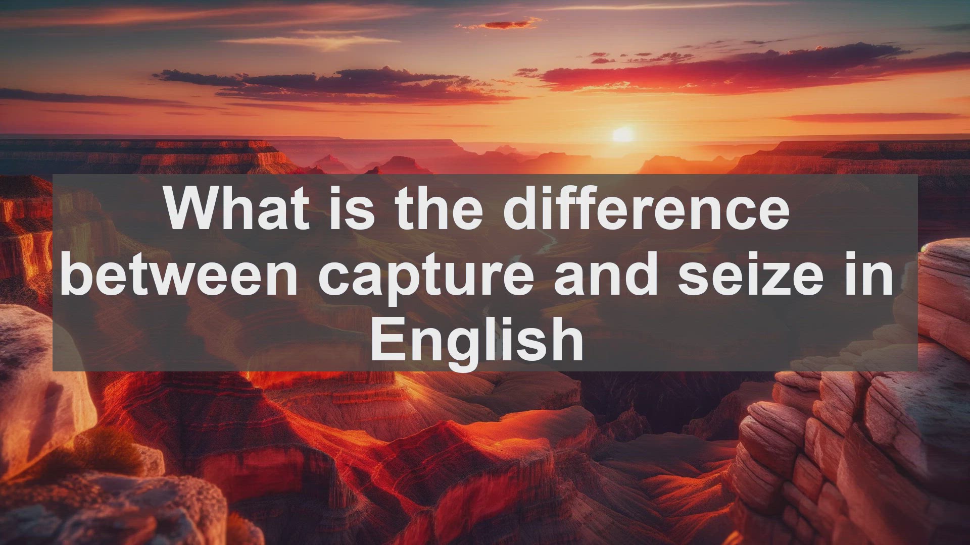 'Video thumbnail for What is the difference between capture and seize in English?'