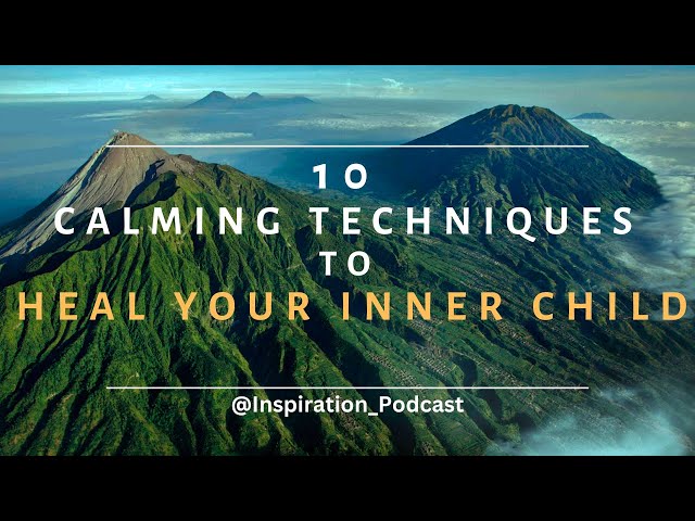 Video thumbnail for 10 Soothing Ways To Connect And Heal Your Inner Child (Nature view) | Inspiration Podcast