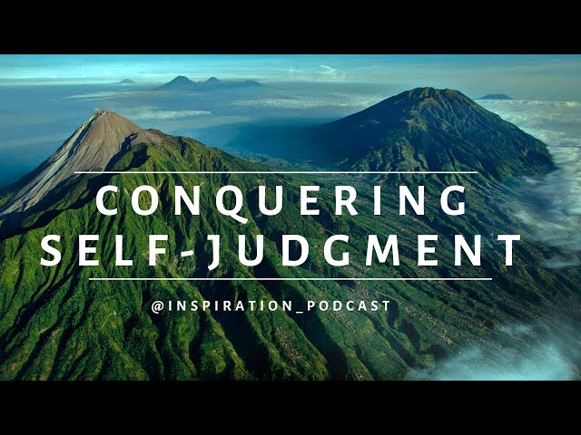 Video thumbnail for 7 Ways to Overcome Self-Judgment