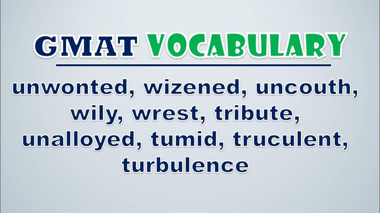 'Video thumbnail for GMAT Vocabulary: Unwonted, Wizened, Uncouth, Wily, Wrest, Tribute, Unalloyed, Tumid, Truculent'