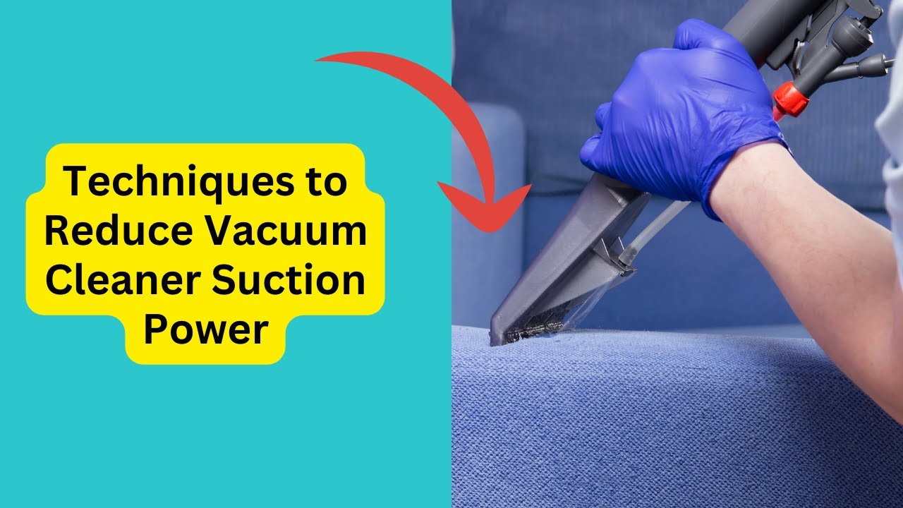 'Video thumbnail for Techniques to Reduce Vacuum Cleaner Suction Power'