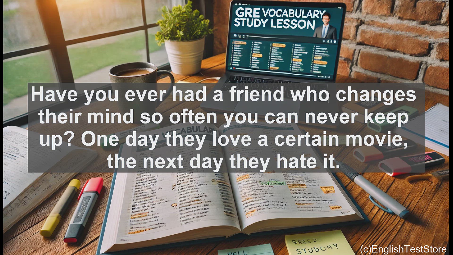 'Video thumbnail for GRE Vocabulary Lesson: The Fickleness of Change - Exploring the Meaning and Usage of 'Fickle''