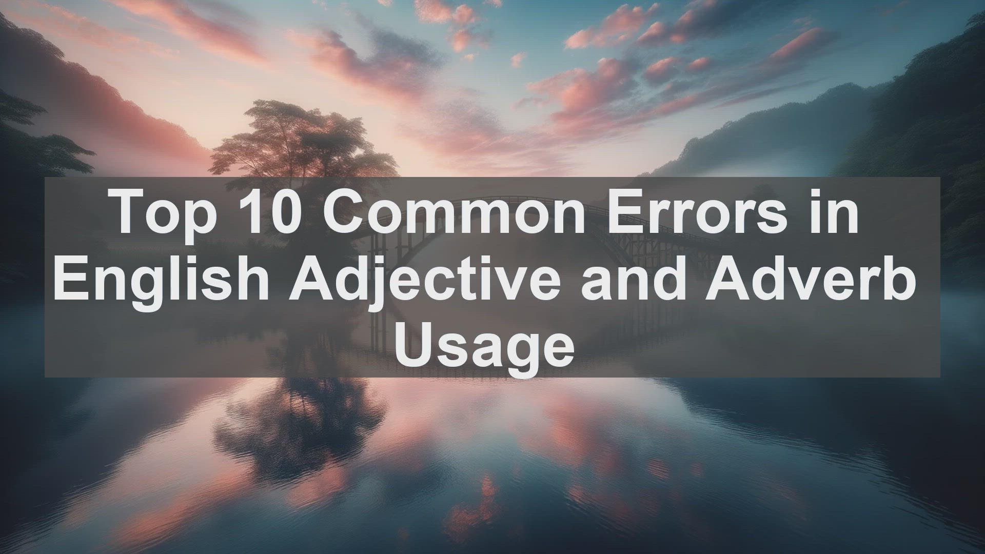 'Video thumbnail for Top 10 Common Errors in English Adjective and Adverb Usage'