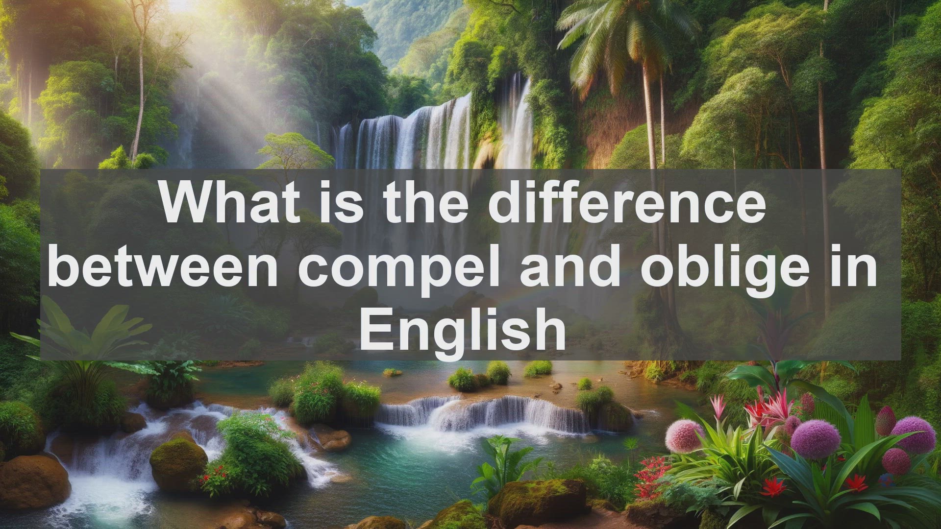 'Video thumbnail for What is the difference between compel and oblige in English?'