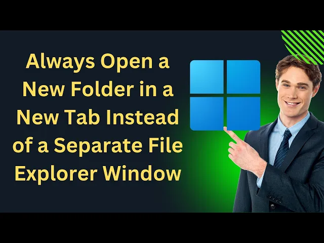 'Video thumbnail for How to Always Open a New Folder in New Tab Instead of a Separate File Explorer Window in Windows 11?'