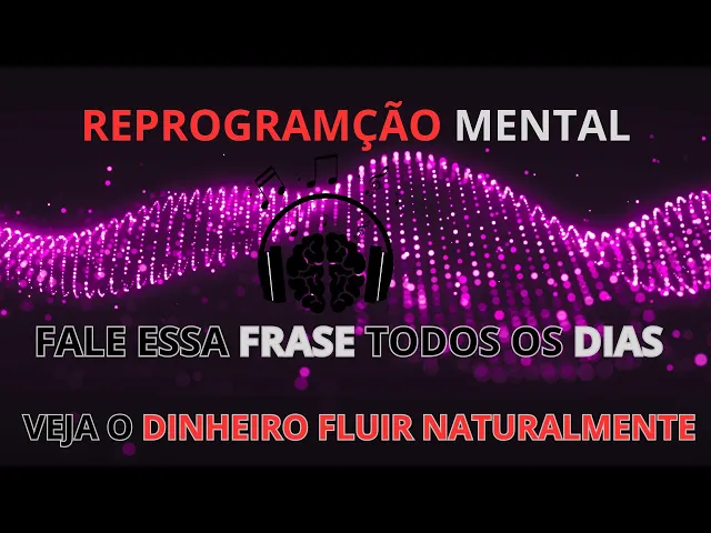 Video thumbnail for Reprogramação Mental fale essa frase Todos os dias veja Dinheiro Fluir Naturalmente