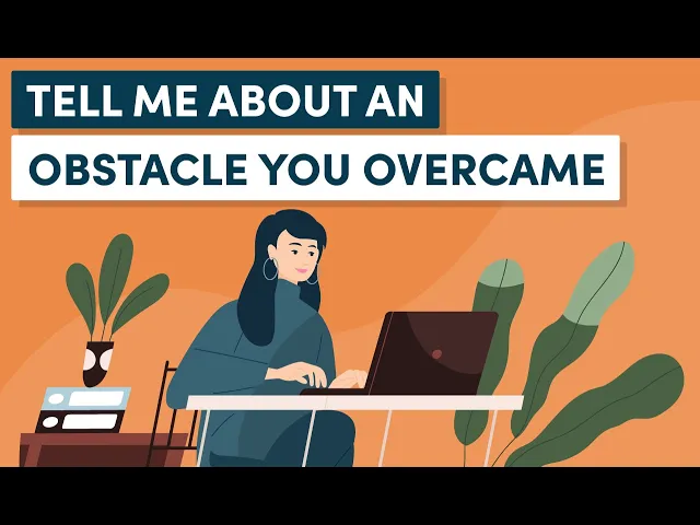 'Video thumbnail for Interview Question: How to Answer ‘Tell Me About an Obstacle You Overcame’'