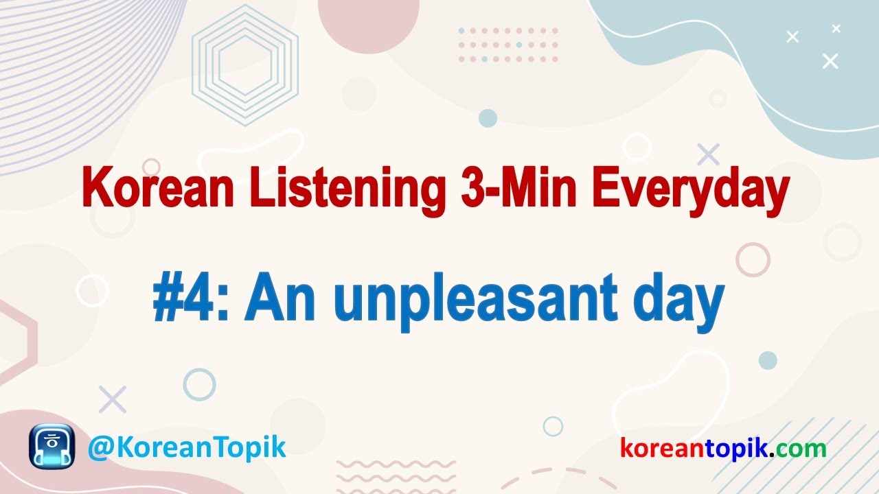 'Video thumbnail for Korean Listening 3-Min Everyday #4 An unpleasant day'