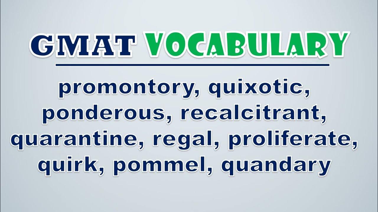 'Video thumbnail for GMAT Vocabulary: Promontory, Quixotic, Ponderous, Recalcitrant, Quarantine, Regal, Proliferate'