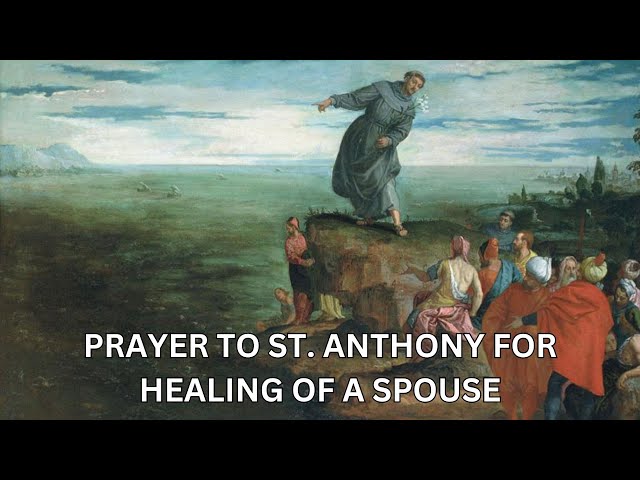 Video thumbnail for Prayer to St  Anthony for Healing of a Spouse