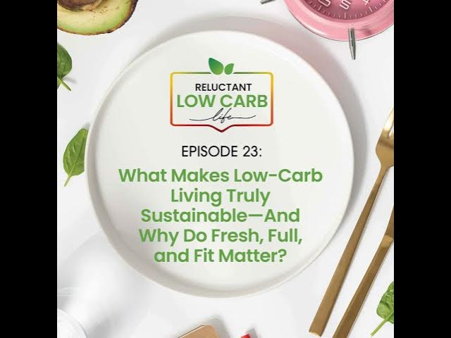 Video thumbnail for What Makes Low-Carb Living Truly Sustainable—And Why Do Fresh, Full, and Fit Matter?