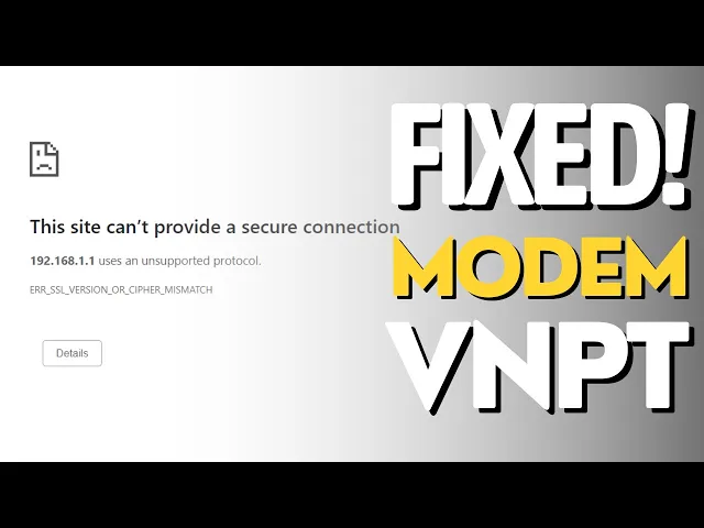 'Video thumbnail for Khắc phục lỗi truy cập vào Modem VNPT mới nhất 2023 - Mã lỗi SSL Error'