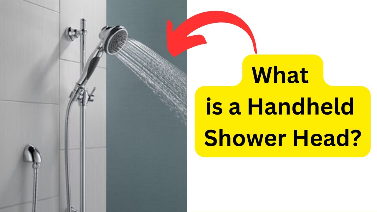 'Video thumbnail for What is a Handheld Shower Head - Everything You Need to Know'