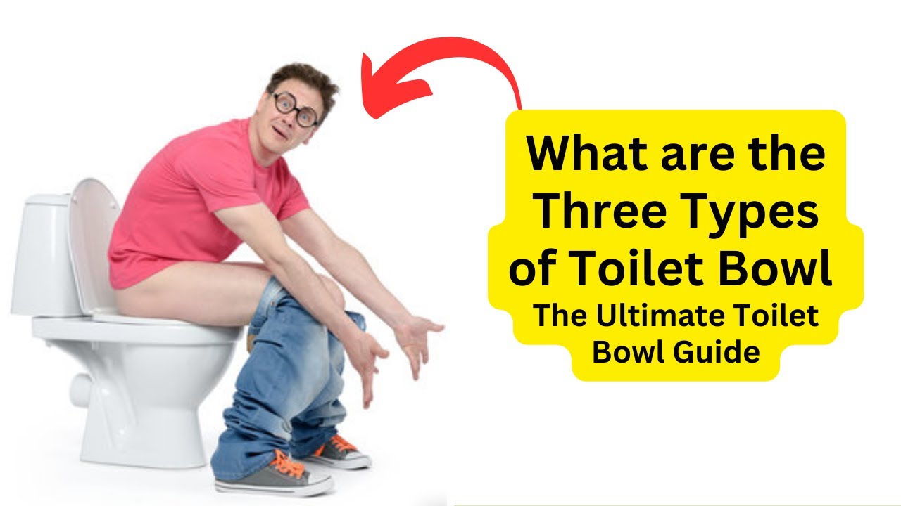 'Video thumbnail for What are the Three Types of Toilet Bowl : The Ultimate Toilet Bowl Guide 🚽'