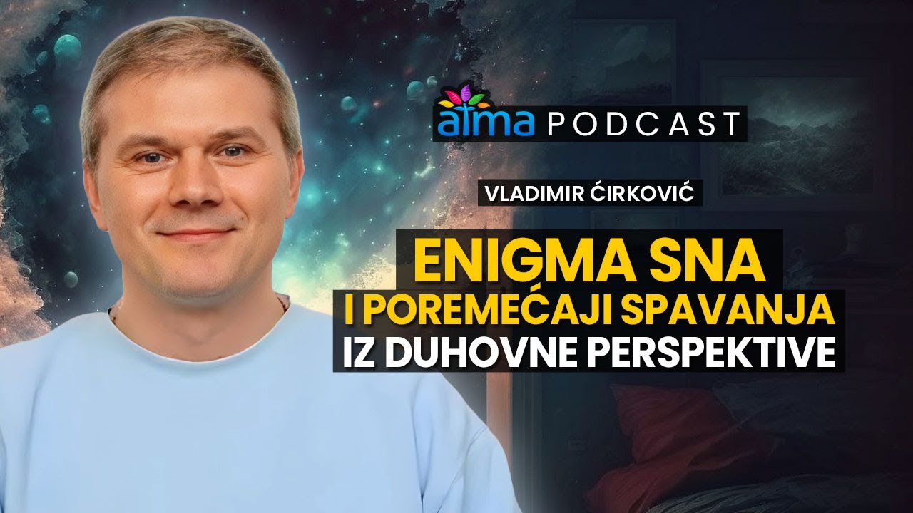 'Video thumbnail for ENIGMA SNA I POREMEĆAJI SPAVANJA IZ DUHOVNE PERSPEKTIVE / VLADIMIR ĆIRKOVIĆ (SSRF) PODCAST'