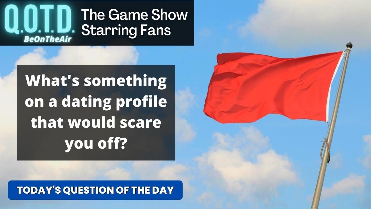 Playlist thumbnail for QOTD #00030: Dating Red Flags