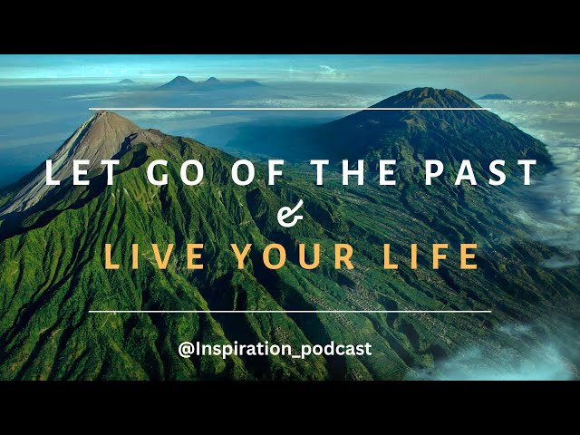 Video thumbnail for How to Let Go Of The Past And Start Living In The Present Moment (Nature view) | Inspiration Podcast